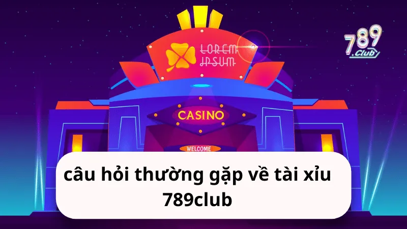 cau hoi thuong gap ve tai xiu 789club Câu hỏi thường gặp về tài xỉu 789club